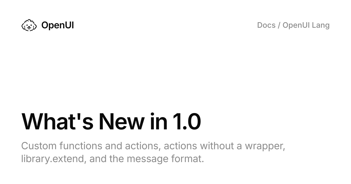 OpenUI 1.0 发布：开源生成式 UI 标准加入自定义 Action 与函数，官方基准称比 JSON 渲染格式省约 52% token